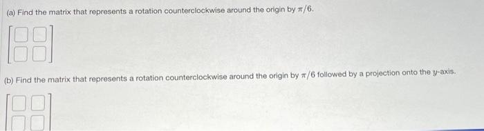 Solved (a) Find the matrix that represents a rotation | Chegg.com