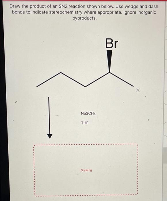 Solved Draw the product of an SN2 reaction shown below. Use