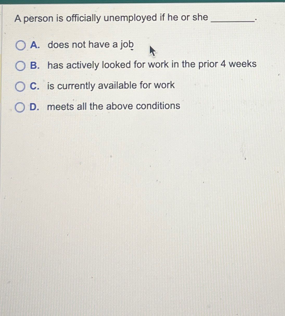 Solved A person is officially unemployed if he or sheA. | Chegg.com
