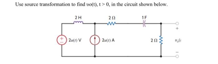 Solved Use Source Transformation To Find Vo(t),t>0, In The | Chegg.com