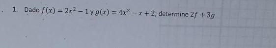 \( f(x)=2 x^{2}-1 \) y \( g(x)=4 x^{2}-x+2 ; \) determine \( 2 f+3 g \)