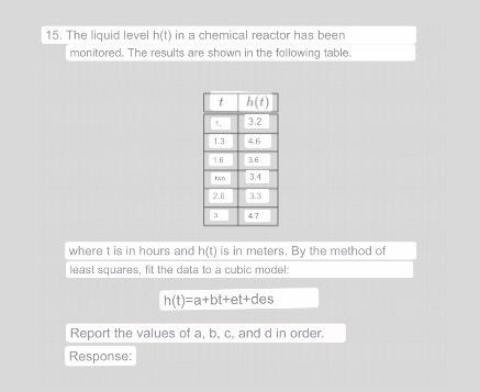 15. The liquid level h(t) in a chemical reactor has been monitored. The results are shown in the following table. Where \( t