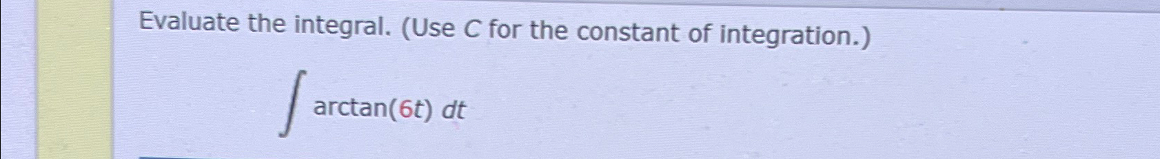 Solved Evaluate the integral. (Use C ﻿for the constant of | Chegg.com