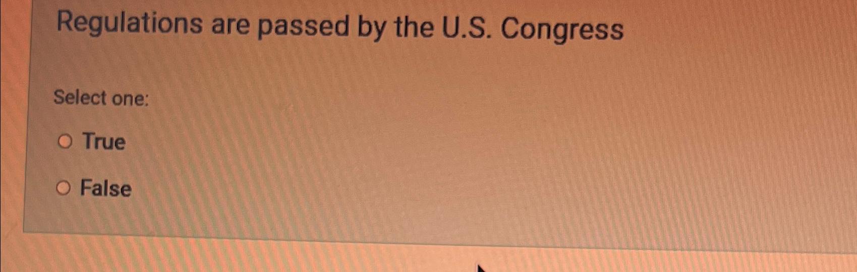 Solved Regulations Are Passed By The U.S. ﻿CongressSelect | Chegg.com