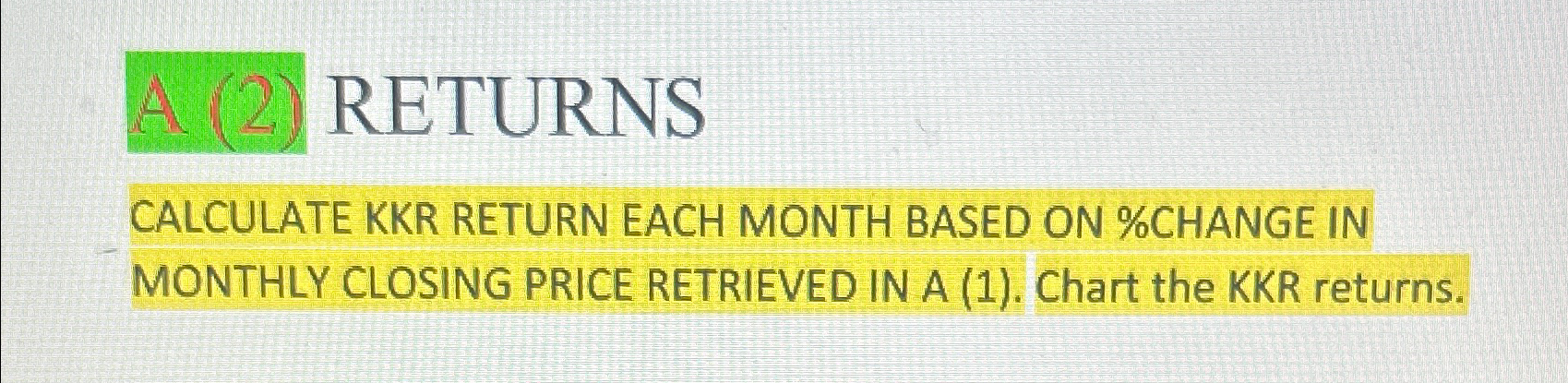 Solved A (2) ﻿RETURNSCALCULATE KKR RETURN EACH MONTH BASED | Chegg.com