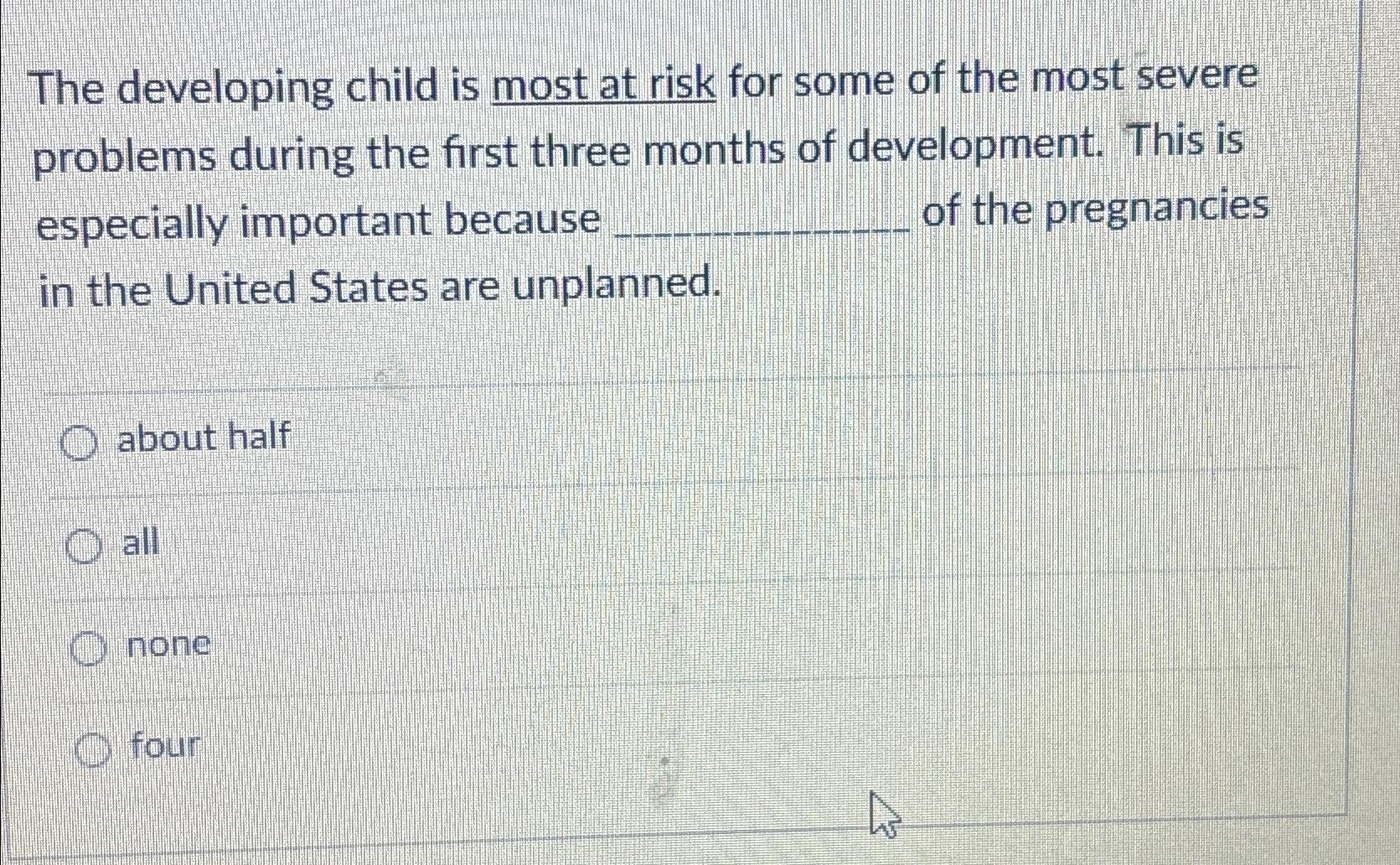 Solved The developing child is most at risk for some of the | Chegg.com
