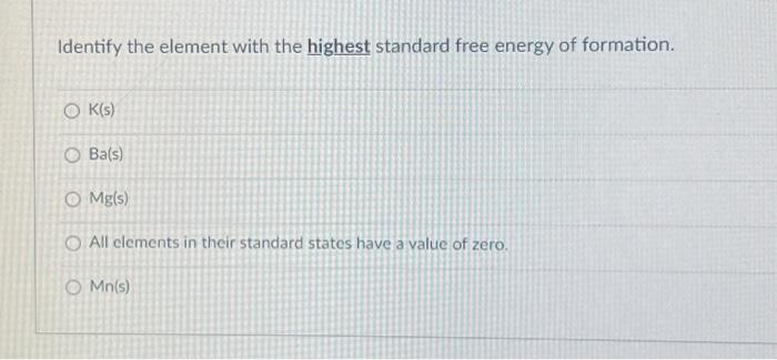 Solved Identify the element with the highest standard free | Chegg.com
