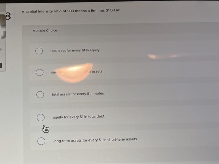 solved-a-capital-intensity-ratio-of-1-03-means-a-firm-has-chegg