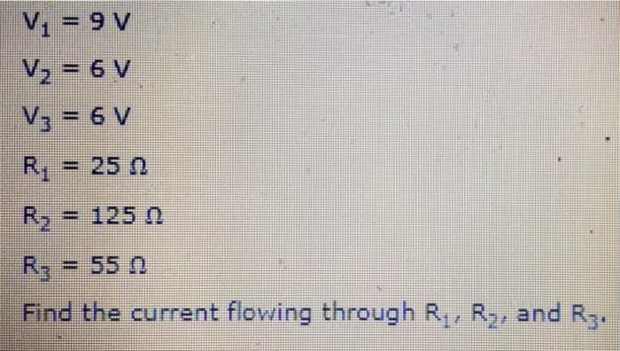 Solved In the circuit below: V1 = 9VV2 = 6 VV3 = 6 VR1 = 25 | Chegg.com