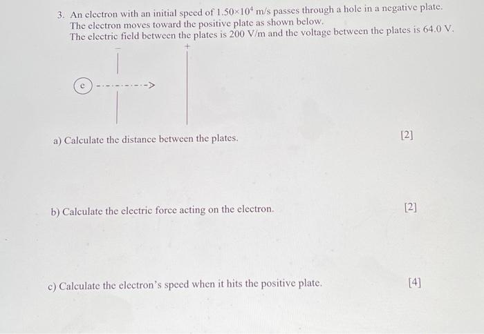 Solved 3. An electron with an initial speed of 1.50×10 m/s | Chegg.com