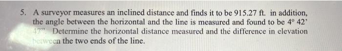 Solved 5. A surveyor measures an inclined distance and finds | Chegg.com
