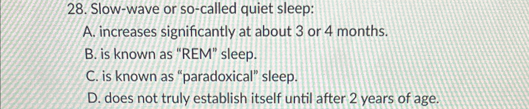 Solved Slow-wave or so-called quiet sleep:A. ﻿increases | Chegg.com