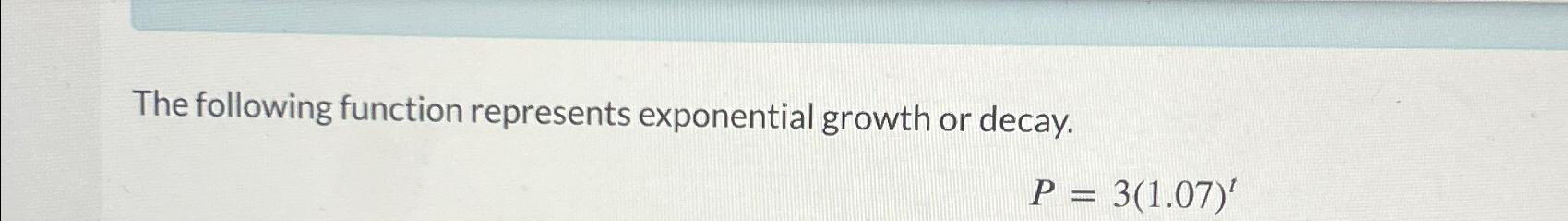 Solved The following function represents exponential growth | Chegg.com