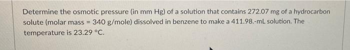 Solved Determine the osmotic pressure (in mm Hg) of a | Chegg.com