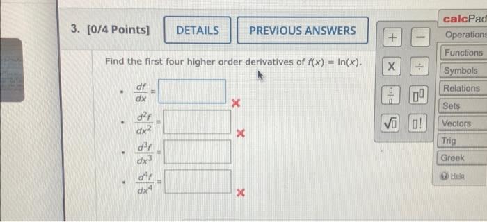 Solved Find the first four higher order derivatives of | Chegg.com