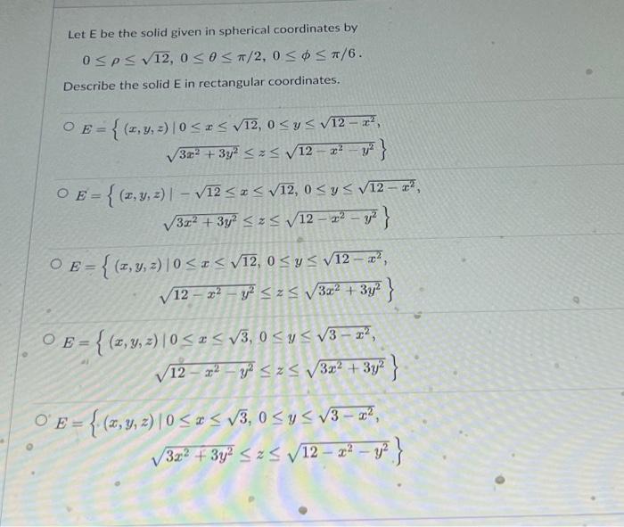 Solved Let E be the solid given in spherical coordinates by | Chegg.com