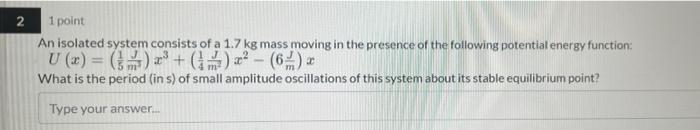 Solved 2 1 point An isolated system consists of a 1.7kg mass | Chegg.com