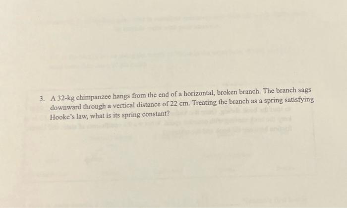 Solved 3. A 32−kg chimpanzee hangs from the end of a | Chegg.com