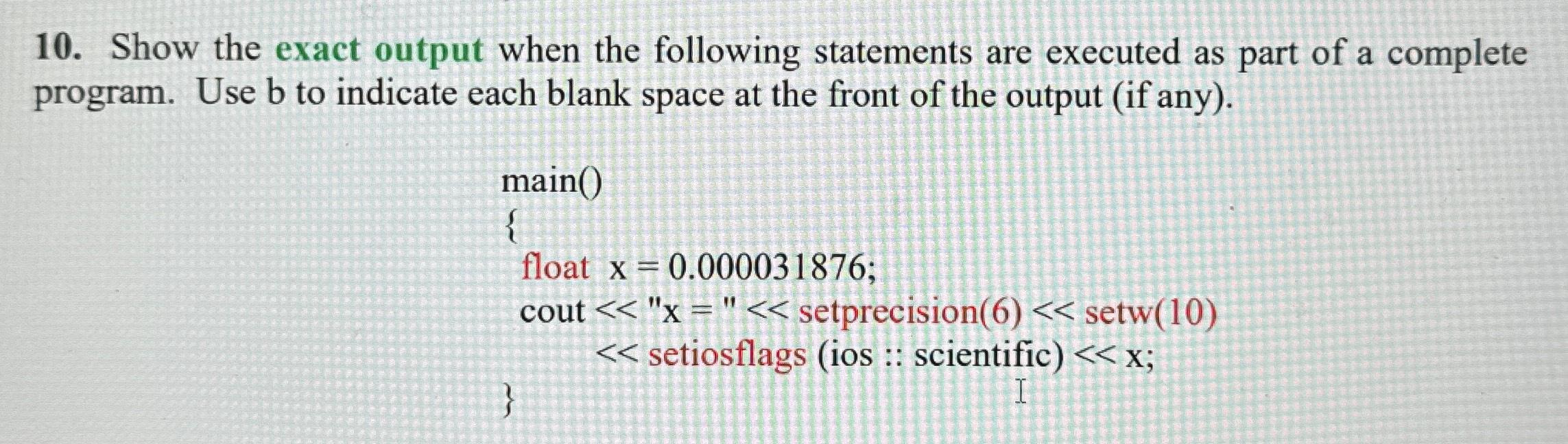 Solved Show The Exact Output When The Following Statements | Chegg.com