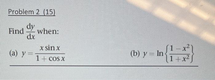 Find \( \frac{\mathrm{d} y}{\mathrm{~d} x} \) when: (a) \( y=\frac{x \sin x}{1+\cos x} \) (b) \( y=\ln \left\{\frac{1-x^{2}}{