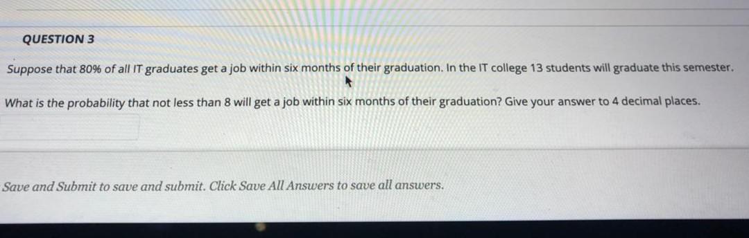 Solved QUESTION 3 Suppose that 80% of all IT graduates get a | Chegg.com