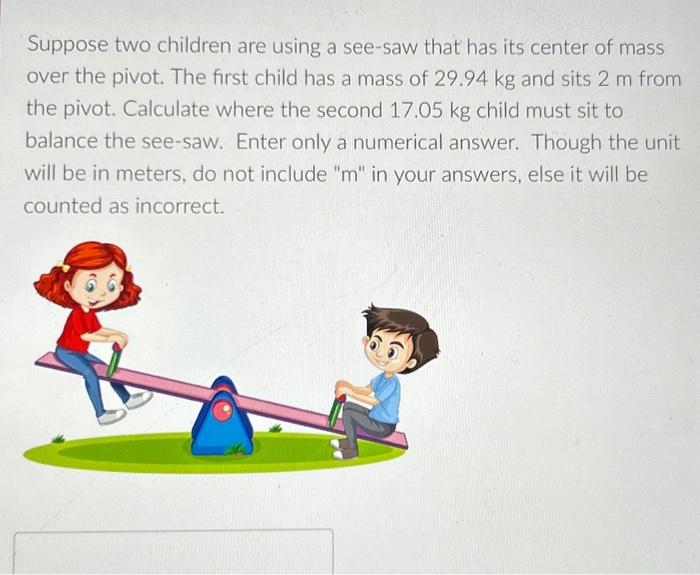Solved Suppose two children are using a see-saw that has its | Chegg.com