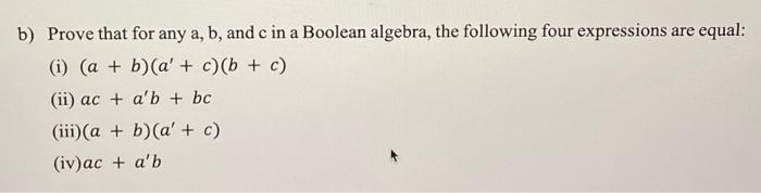 Solved B) Prove That For Any A, B, And C In A Boolean | Chegg.com