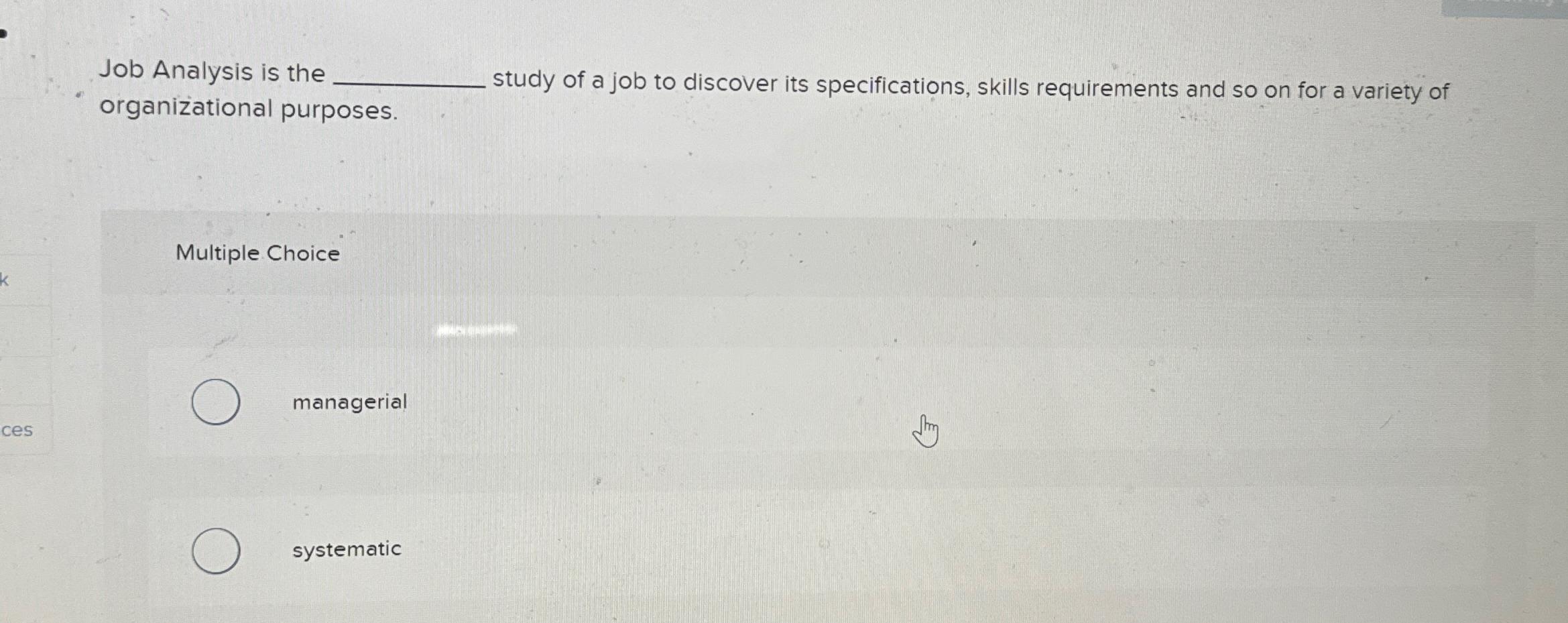 Solved Job Analysis is the study of a job to discover its | Chegg.com