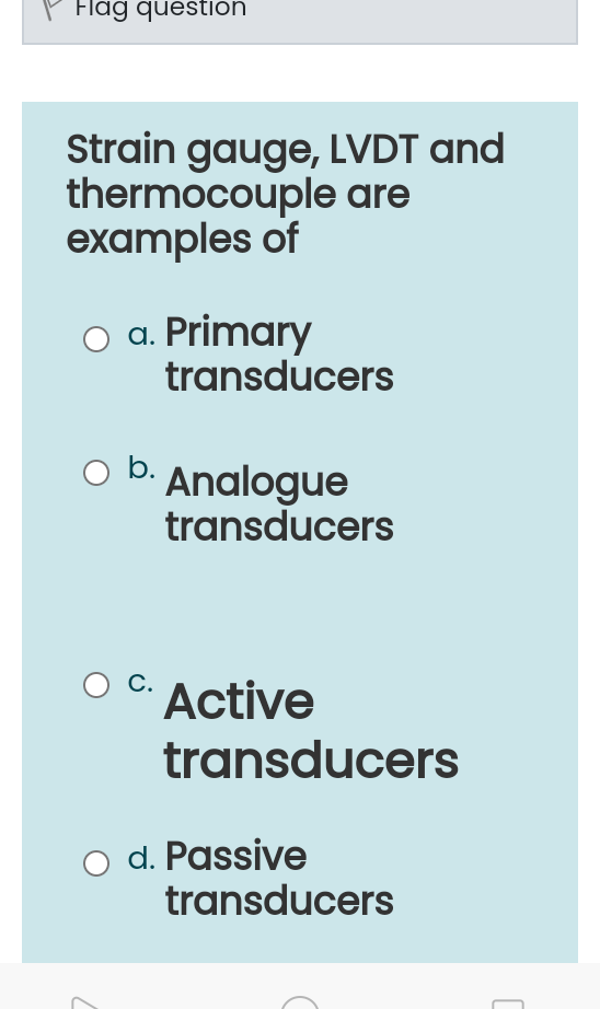 Solved Flag question Strain gauge, LVDT and thermocouple are