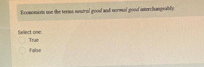 Solved Economists use the terms neutral good and normal good | Chegg.com