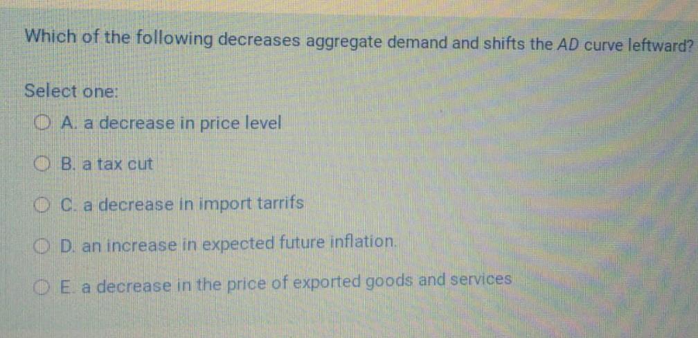 Solved Which of the following decreases aggregate demand and | Chegg.com