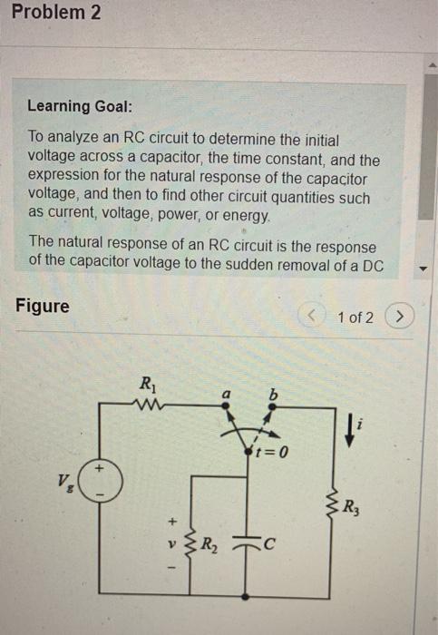Solved Problem 2 Learning Goal: To analyze an RC circuit to | Chegg.com