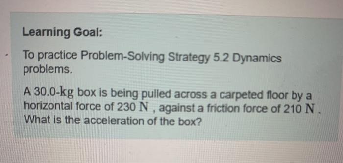 Solved Learning Goal: To practice Problem Solving Strategy | Chegg.com