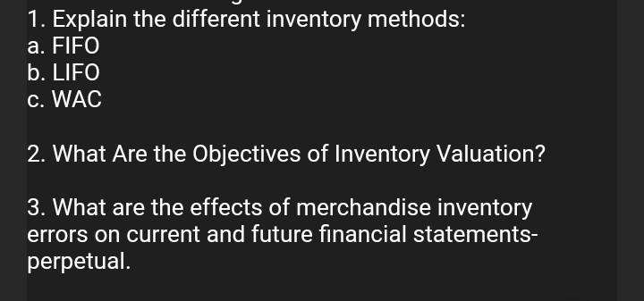 Solved 1. Explain the different inventory methods: a. FIFO | Chegg.com