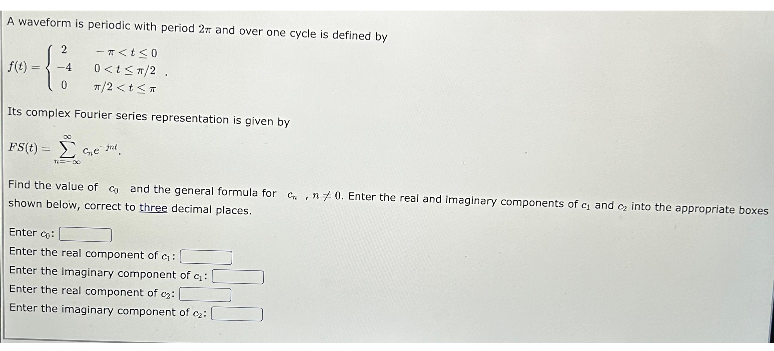 Solved A waveform is periodic with period 2π ﻿and over one | Chegg.com