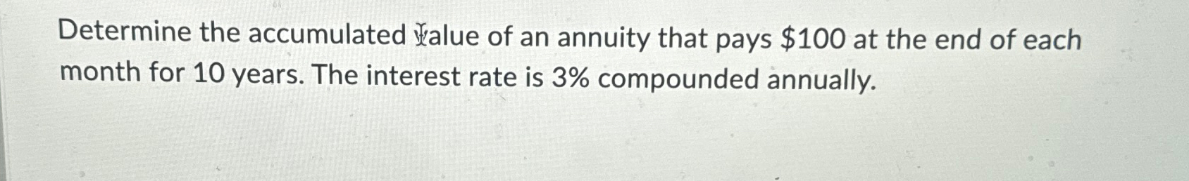 Solved Determine the accumulated palue of an and $100 ﻿at | Chegg.com