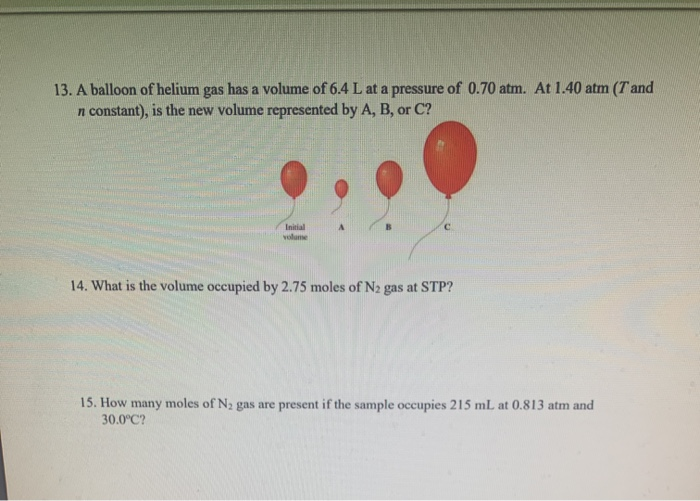 Solved 13 A Balloon Of Helium Gas Has A Volume Of 6 4 L Chegg Com