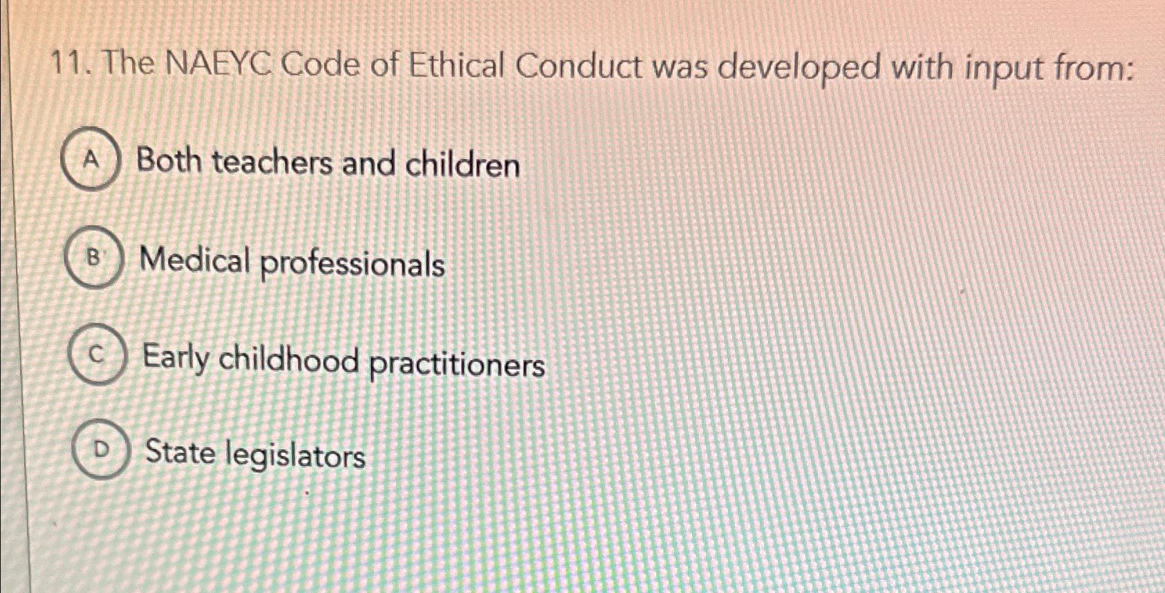 Solved The NAEYC Code of Ethical Conduct was developed with | Chegg.com