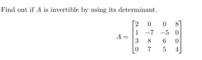Solved Find out if A ﻿is invertible by using its | Chegg.com