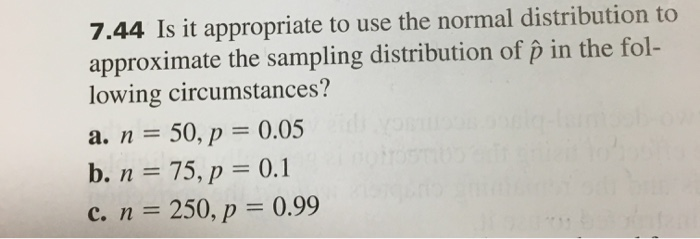 Solved 7 44 Is It Appropriate To Use The Normal Distribut Chegg Com