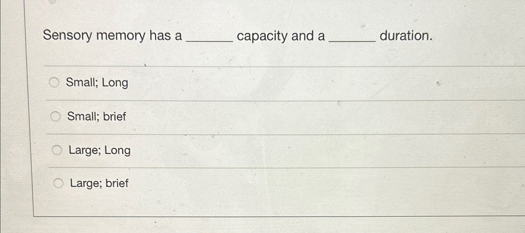 Solved Sensory memory has a capacity and a duration.Small; | Chegg.com