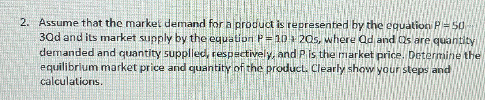 Solved Assume that the market demand for a product is | Chegg.com