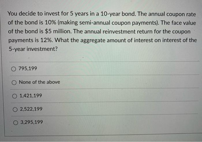 Solved You decide to invest for 5 years in a 10-year bond. | Chegg.com