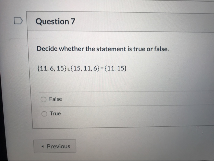 Solved Question 7 Decide whether the statement is true or | Chegg.com