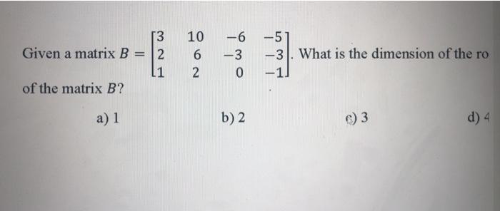 Solved Given a matrix B 13 2 11 10 6 2 --6 -5 -3 -3). What | Chegg.com