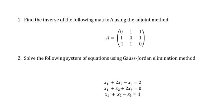 Solved 1. Find the inverse of the following matrix A using | Chegg.com
