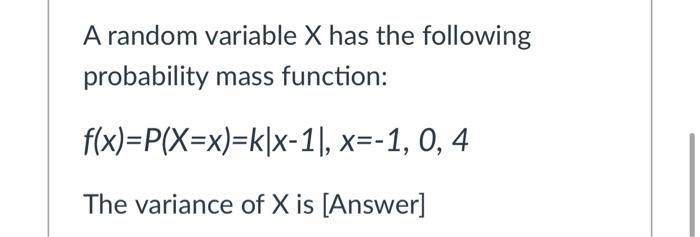 Solved A random variable X has the following probability | Chegg.com