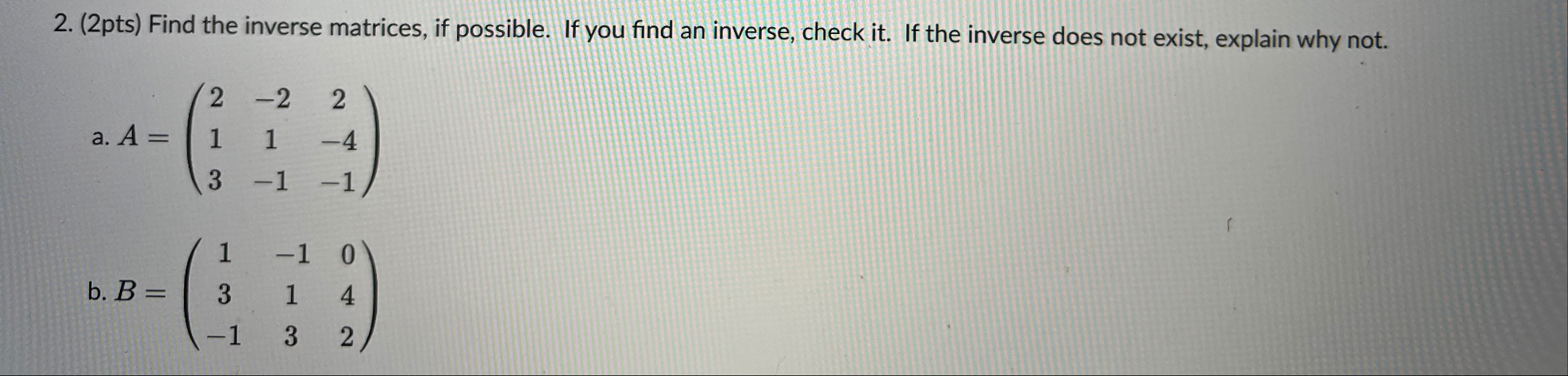 Solved (2pts) ﻿Find the inverse matrices, if possible. If | Chegg.com