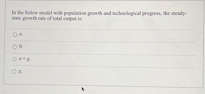 Solved In the Solow model with population growth and | Chegg.com