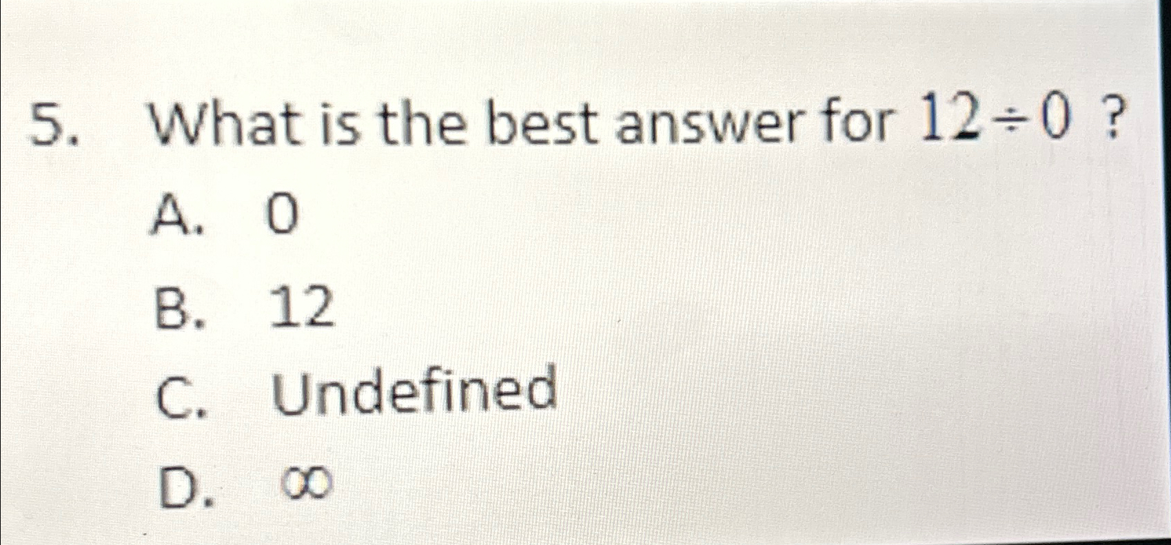 Solved What is the best answer for 12÷0 ?A. 0B. 12C. | Chegg.com